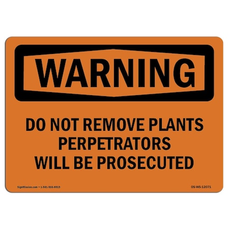 OSHA WARNING Sign, Do Not Remove Plants Perpetrators Will Be, 18in X 12in Aluminum